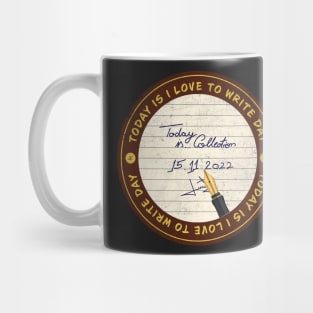 Today is I Love to Write Day Badge Mug